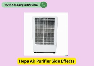 Hepa Air Purifier Side Effects